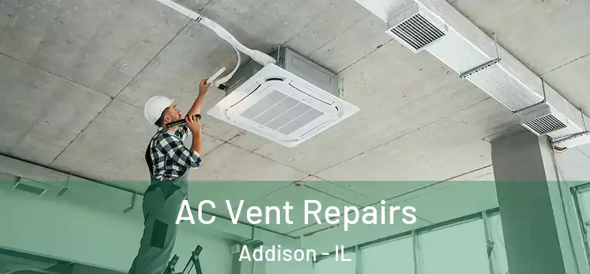  AC Vent Repairs Addison - IL