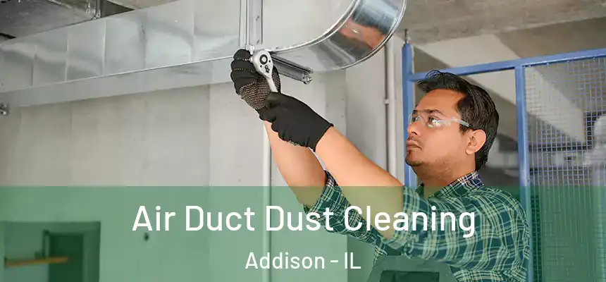  Air Duct Dust Cleaning Addison - IL