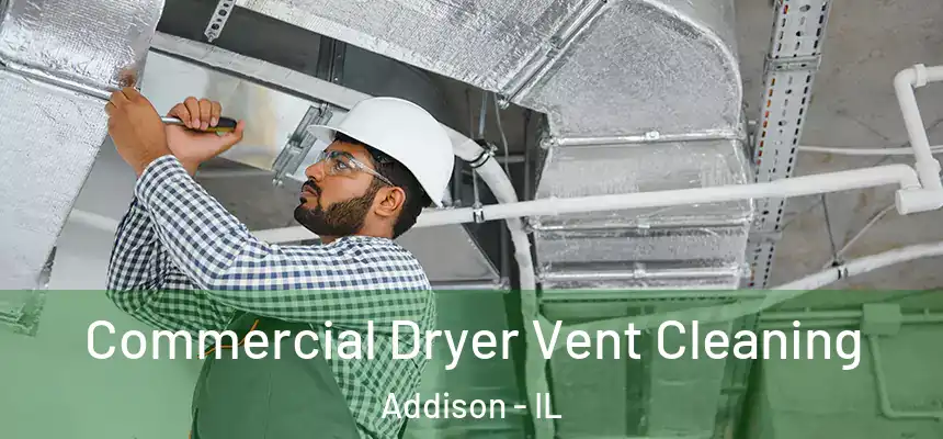Commercial Dryer Vent Cleaning Addison - IL