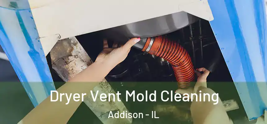  Dryer Vent Mold Cleaning Addison - IL