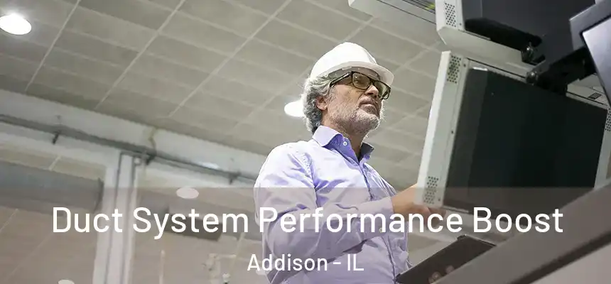 Duct System Performance Boost Addison - IL