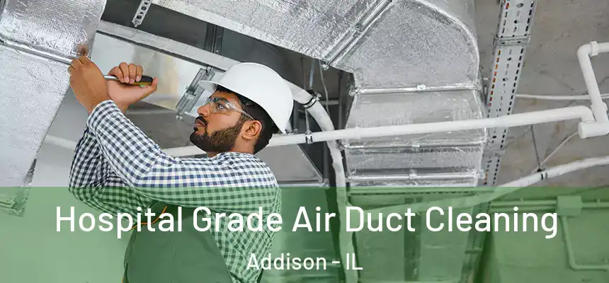  Hospital Grade Air Duct Cleaning Addison - IL