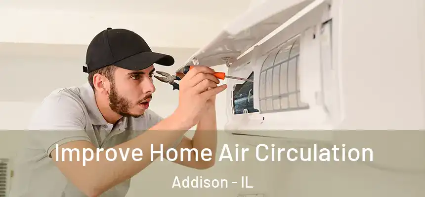  Improve Home Air Circulation Addison - IL