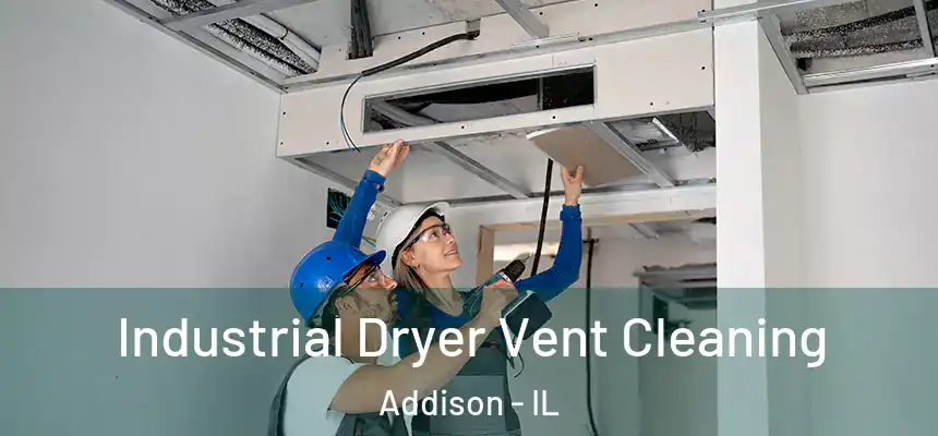 Industrial Dryer Vent Cleaning Addison - IL