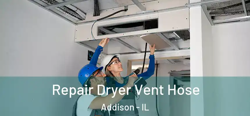  Repair Dryer Vent Hose Addison - IL