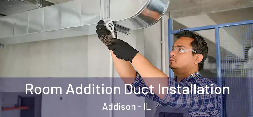  Room Addition Duct Installation Addison - IL